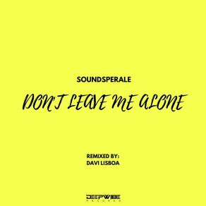 Download track Don't Leave Me Alone (Original Mix) Soundsperale