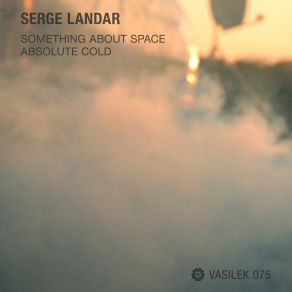 Download track Something About Space (Original Mix) Serge Landar