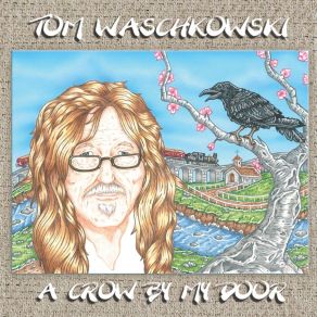 Download track Crow By My Door Tom Waschkowski