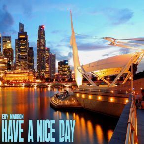 Download track Have A Nice Day (Original Mix) Edy Marron