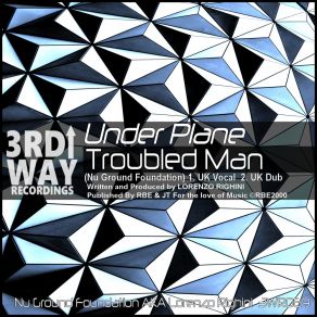 Download track Troubled Man (Nu Ground Foundation UK Vocal) Under PlaneNu Ground Foundation