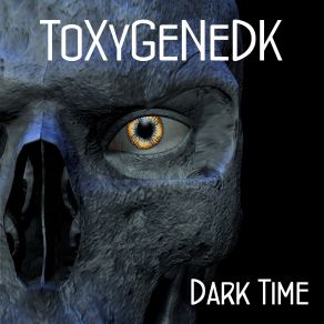 Download track Dark Time - Part 3 ToxygeneDK