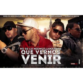 Download track No Es Lo Mismo Llamarnos Que Vernos Venir Alexio La Bestia, Danny Llorens, Dixel, Br