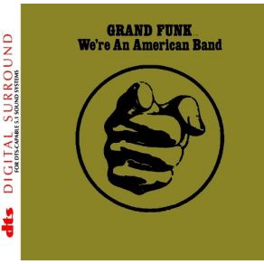 Download track We're An American Band 2 Grand Funk