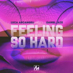 Download track Feeling So Hard (Groove Mix Radio Edit) Daniel Jaze