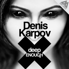 Download track Deep Enough Denis Karpov