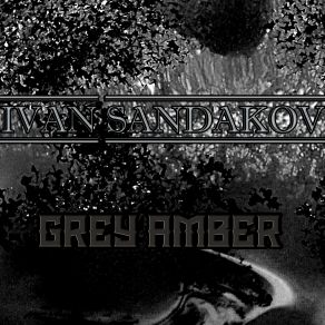 Download track Grey Amber II Ivan Sandakov