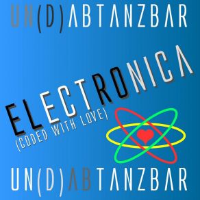 Download track Electronica (Coded With Love) Un (D) AbtanzbarThe Love