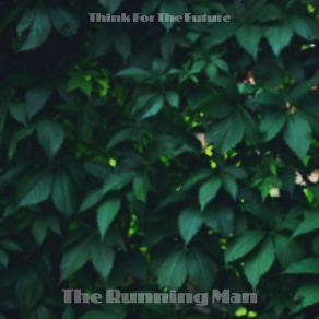 Download track The Running Man Think For The Future