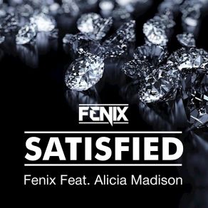 Download track Satisfied (Extended Mix) Fenix, Alicia Madison