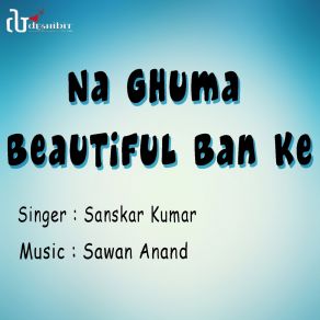 Download track Husn Me Tohri Chubha Dem Kanta Sanskar Kumar