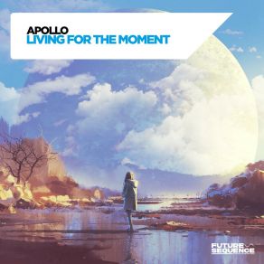 Download track Living For The Moment (Stereo Amp Surfer Edit) Apollo