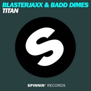 Download track Titan (Original Mix) BlasterJaxx, Badd Dimes