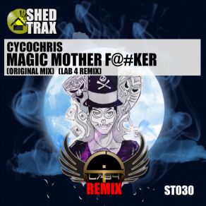 Download track Magic Mother Fucker (Lab 4 Remix) CycochrisLab 4