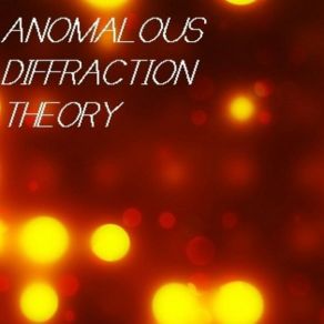 Download track I Thought To Heal Anomalous Diffraction Theory