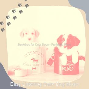 Download track Fantastic Backdrops For Doggies Easy Listening Calm Dog Music