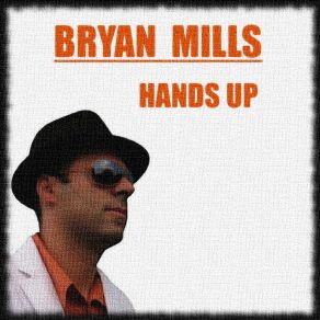 Download track Hands Up (D. E. M Remix) Bryan MillsD. E. M