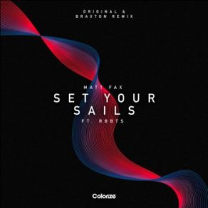 Download track Set Your Sails (Braxton Extended Remix) Matt Fax, RBBTS