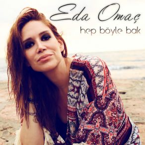 Download track Hep Böyle Bak Eda Omaç