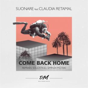 Download track Come Back Home Original Mix Suonare, Claudia Retamal