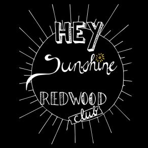 Download track Hey Sunshine Redwood Club