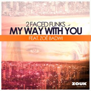 Download track My Way With You (Extended Mix) Zoë Badwi, 2 Faced Funks