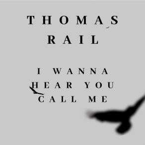 Download track I Wanna Hear You Call Me Thomas Rail