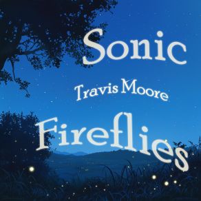 Download track Sonic Fireflies (Romantic Version) Travis Moore