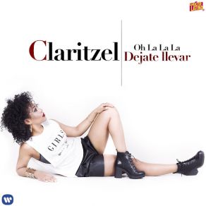 Download track Oh La La La. Déjate Llevar Claritzel