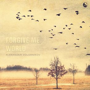 Download track Forgive Me, World (Could You Stop The Rain For A Minute) Alexander Volosnikov