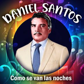 Download track Como Se Van La Noches Daniel Santos