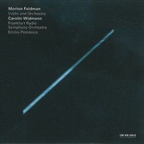 Download track 01 - Violin And Orchestra (Carolin Widmann) Morton Feldman