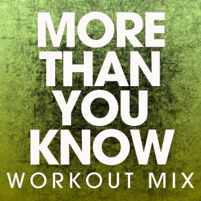 Download track More Than You Know (Extended Workout Mix) Power Music Workout