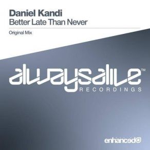 Download track Better Late Than Never (Original Mix) Daniel Kandi