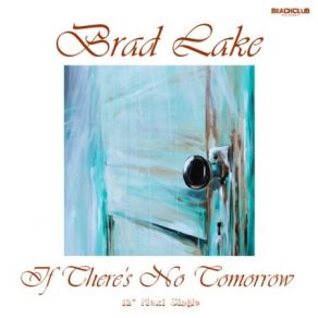 Download track If There's No Tomorrow (Extended New Instrumental Mix) Brad Lake