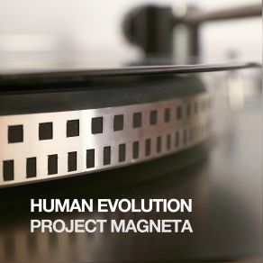 Download track Project Magneta (One Giant Leap For Mankind Mix) Human Evolution