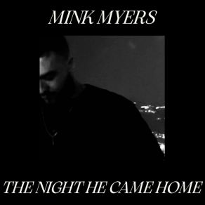 Download track The Night He Came Home Mink Myers