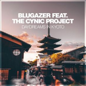 Download track Daydreams In Kyoto The Cynic Project, Blugazer