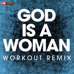 Download track God Is A Woman (Extended Workout Remix) Power Music Workout