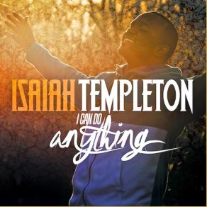 Download track I Can Do Anything Isaiah Templeton