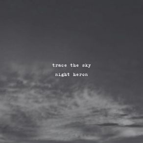 Download track Night Heron Trace The Sky