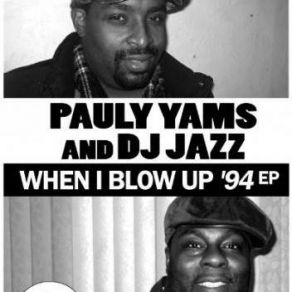 Download track When I Blow Up Pauly Yamz, DJ Jazz