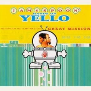 Download track You Gotta Say Yes To Another Excess: Jam & Spoon's Hands On Yello (Great Mission) Yello