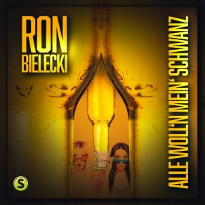 Download track Alle Wolln' Mein' Schwanz Ron Bielecki