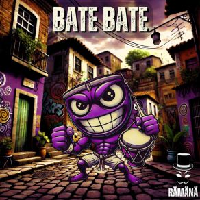 Download track Bate Bate (Extra Spicy) Ramana