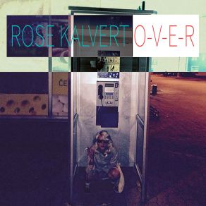 Download track O-V-E-R Rose Kalvert