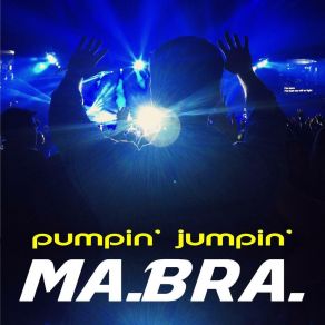 Download track Pumpin' Jumpin' (Edit Mix) Ma. Bra.