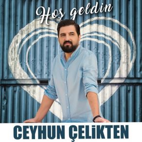 Download track Hoş Geldin Ceyhun Çelikten