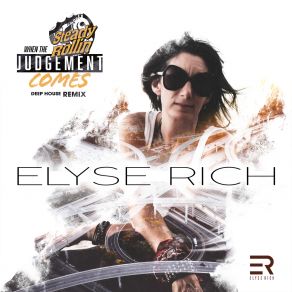 Download track When The Judgment Comes (Elyse Rich Remix) Steady Rollin