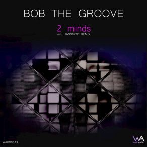 Download track 2 Minds Bob The Groove